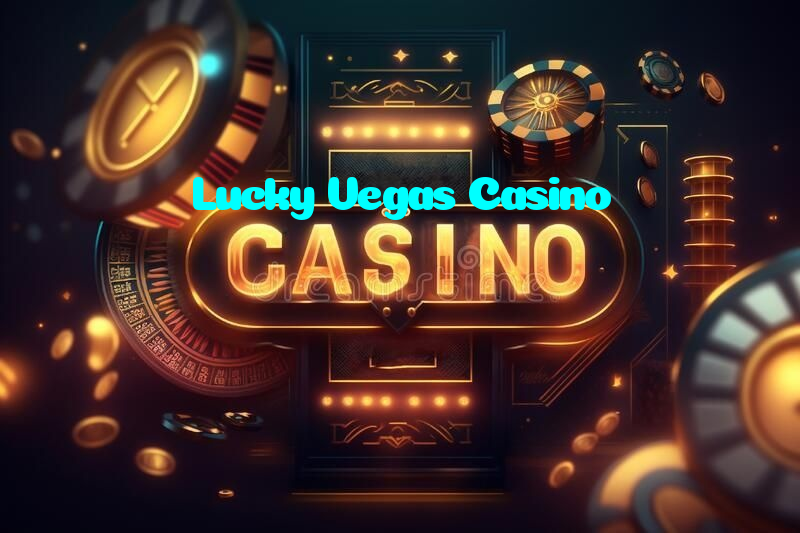 Lucky Vegas Casino